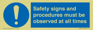 Safety signs and procedures must be observed at all times
